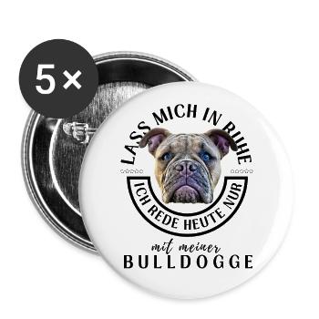 LASS MICH IN RUHE ... Bulldogge Bulldog Bulldoggen - Buttons groß 56 mm (5er Pack) - Weiß - Vorne