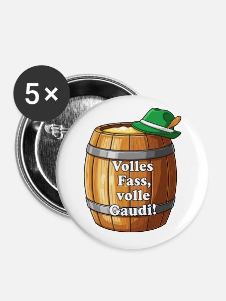 Volles Fass, volle Gaudi ! - Buttons groß 56 mm (5er Pack) - Weiß