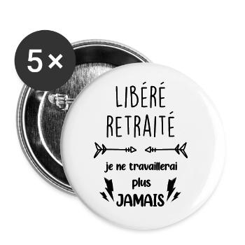 Libéré Retraité Je ne travaillerai plus jamais - Lot de 5 grands badges (56 mm) - blanc - Devant
