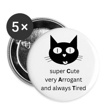 CAT - super Cute, very Arrogant and always Tired - Buttons groß 56 mm (5er Pack) - Weiß - Vorne