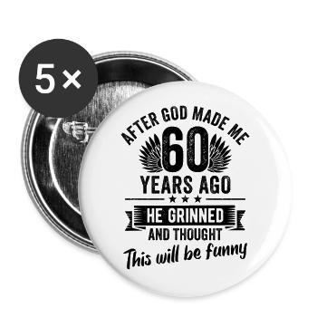 60th Birthday After God Made Me 60 Years Ago - Buttons large 2.2''/56 mm (5-pack) - white - Front