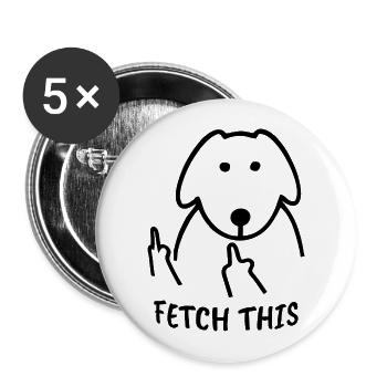 Dog Fetch This Funny Animals - Buttons large 2.2''/56 mm (5-pack) - white - Front