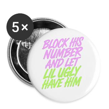 Block His Number And Let Lil Ugly Have Him 9 - Buttons groß 56 mm (5er Pack) - Weiß - Vorne