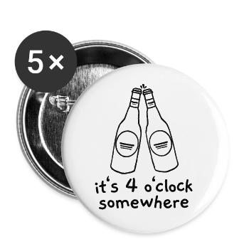 It's 4 o'clock somewhere | Bier lustig funshirt - Buttons groß 56 mm (5er Pack) - Weiß - Vorne