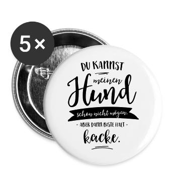 Du kannst meinen Hund schon nicht mögen, aber... - Buttons groß 56 mm (5er Pack) - Weiß - Vorne