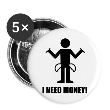 i need money! - Buttons groß 56 mm (5er Pack) - Weiß - Vorne