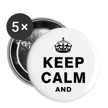 KEEP CALM AND - Buttons groß 56 mm (5er Pack) - Weiß - Vorne