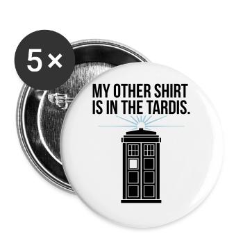 My Other Shirt Is In The Tardis - Buttons large 2.2''/56 mm (5-pack) - white - Front
