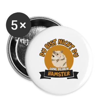 DU BIST NICHT DU OHNE DEINEN HAMSTER - Buttons groß 56 mm (5er Pack) - Weiß - Vorne