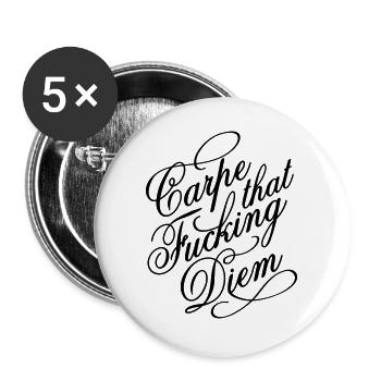 Carpe that fucking diem - Nutze den Tag - Buttons groß 56 mm (5er Pack) - Weiß - Vorne