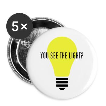 YOU SEE THE LIGHT? - Buttons groß 56 mm (5er Pack) - Weiß - Vorne