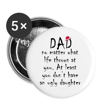 Dad Have An Ugly Daughter - Buttons large 2.2''/56 mm (5-pack) - white - Front