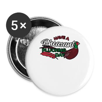 Have A Pheasant Plucking Day - Buttons groß 56 mm (5er Pack) - Weiß - Vorne