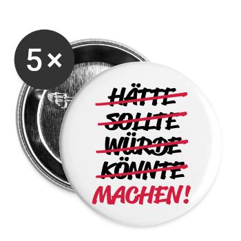 hätte sollte würde könnte - MACHEN! - Buttons groß 56 mm (5er Pack) - Weiß - Vorne