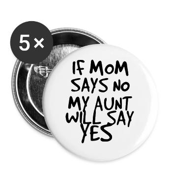 Si maman says no, my Aunt will say yes - Lot de 5 grands badges (56 mm) - blanc - Devant