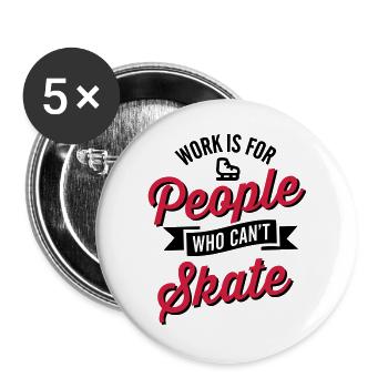Work is for people who can't ice skate - Buttons large 2.2''/56 mm (5-pack) - white - Front