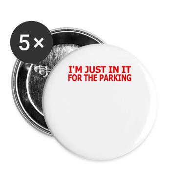 Im Just In It For The Handicapped Parking - Buttons groß 56 mm (5er Pack) - Weiß - Vorne