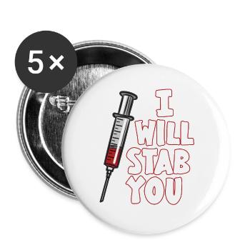 I WILL STAB YOU syringe medical nurse humor - Buttons large 2.2''/56 mm (5-pack) - white - Front