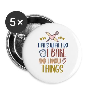 Baking That's What I Do I Bake And I Know Things - Buttons groß 56 mm (5er Pack) - Weiß - Vorne