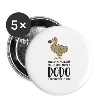 Soyez toujours vous-même à moins que vous ne puissiez être un oiseau dodo - Lot de 5 grands badges (56 mm) - blanc - Devant