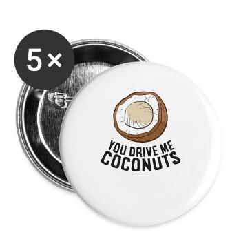 Funny Coconut You Drive Me Coconuts - Buttons large 2.2''/56 mm (5-pack) - white - Front