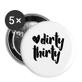 Dirty Thirty 30. Geburtstag Lustiger Spruch - Buttons groß 56 mm (5er Pack) - Weiß - Vorne