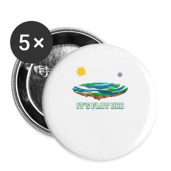 Flache Erde It's Flat Bro Verschwörung Flat Earth - Buttons groß 56 mm (5er Pack) - Weiß - Vorne