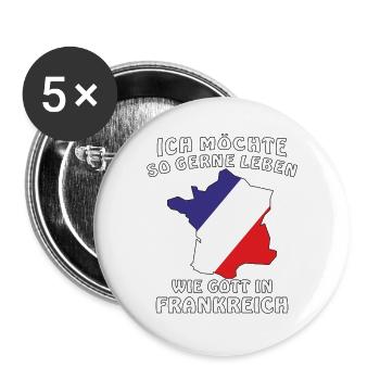 ICH MÖCHTE SO GERNE LEBEN WIE GOTT IN FRANKREICH - Buttons groß 56 mm (5er Pack) - Weiß - Vorne