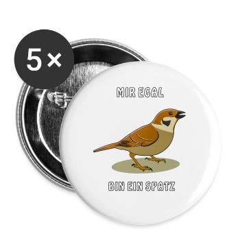 MIR EGAL BIN EIN SPATZ - Buttons groß 56 mm (5er Pack) - Weiß - Vorne