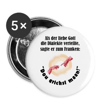 Franken Dialekt Gott sagte kriegst meinen lustig - Buttons groß 56 mm (5er Pack) - Weiß - Vorne
