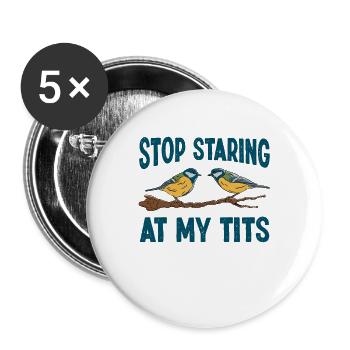 Lustige Stop starren auf meine Titten Vogel Geschenk für Birder - Buttons groß 56 mm (5er Pack) - Weiß - Vorne