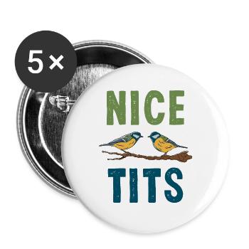 Lustige NICE TITS Ornithologie Vogel Geschenk Vogelbeobachtung - Buttons groß 56 mm (5er Pack) - Weiß - Vorne