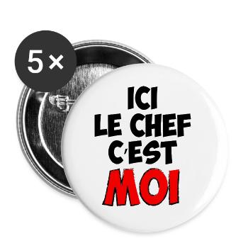 Ici le chef c'est moi - Lot de 5 grands badges (56 mm) - blanc - Devant