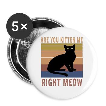Funny Are You Kitten Me Right Meow Vintage Cat Jok - Buttons large 2.2''/56 mm (5-pack) - white - Front