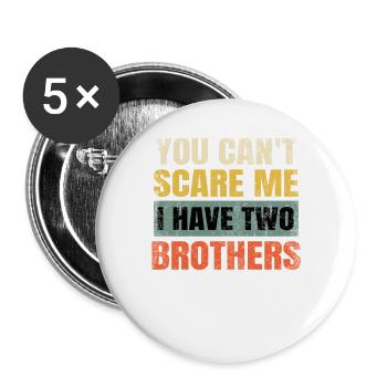 You Can’t Scare Me I Have Two Brothers Sœur Wome - Lot de 5 grands badges (56 mm) - blanc - Devant