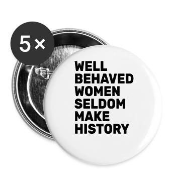 Women - Well Behaved Women Seldom Make History - - Buttons large 2.2''/56 mm (5-pack) - white - Front