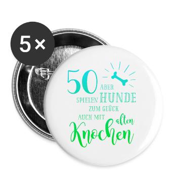 50 Hunde spielen zum Glück auch mit alten Knochen - Buttons groß 56 mm (5er Pack) - Weiß - Vorne