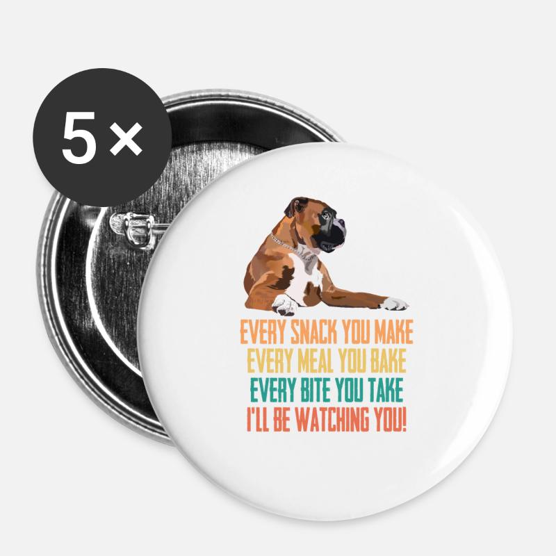 Boxer Dog Every Snack You Make Ill Be Watching - Buttons large 2.2''/56 mm (5-pack) - white