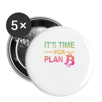 It's Time for Plan B – Bitcoin, Cryptos, Hodlers - Buttons large 2.2''/56 mm (5-pack) - white - Front