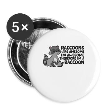Waschbären sind fantastisch. Ich bin genial, also - Buttons groß 56 mm (5er Pack) - Weiß - Vorne