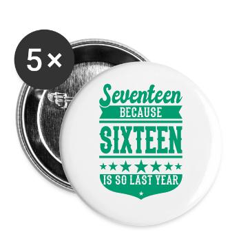 17 BECAUSE 16 IS SO LAST YEAR 17 Geburtstag Jungen - Buttons groß 56 mm (5er Pack) - Weiß - Vorne