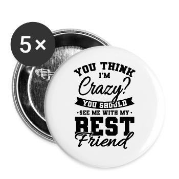 You Think In Crazy Best Friend Friendship - Buttons large 2.2''/56 mm (5-pack) - white - Front