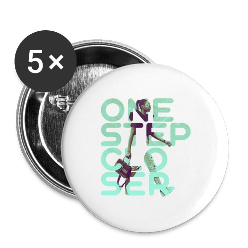 Ein Schritt näher Motivation Spruch Frauen - Buttons groß 56 mm (5er Pack)