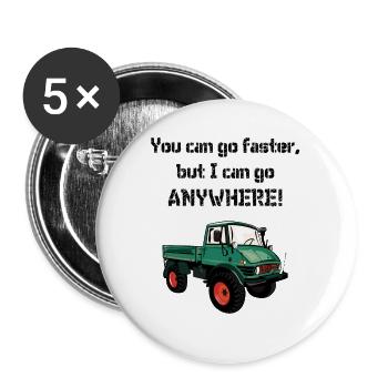 You can go faster, but I can go ANYWHERE ! Unimog - Lot de 5 grands badges (56 mm) - blanc - Devant