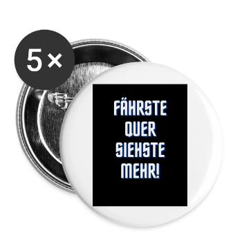 fährste quer siehste mehr - Buttons groß 56 mm (5er Pack) - Weiß - Vorne