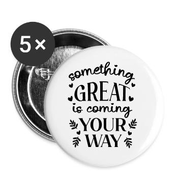 Something Great Is Coming Your Way - Buttons large 2.2''/56 mm (5-pack) - white - Front