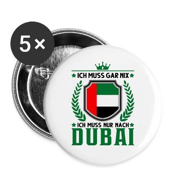 Ich muss gar nix Ich muss nur nach Dubai VAE - Buttons groß 56 mm (5er Pack) - Weiß - Vorne