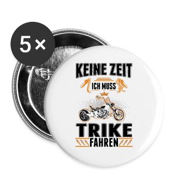 Keine Zeit Ich muss Trike fahren Triker - Buttons groß 56 mm (5er Pack) - Weiß - Vorne