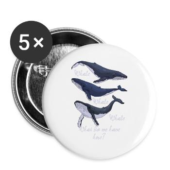 Funny Whale Pun Whale Whale Whale What Do We Have - Buttons groß 56 mm (5er Pack) - Weiß - Vorne
