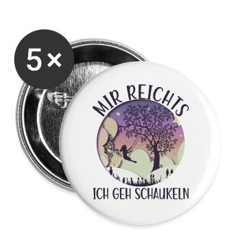 Mädchen auf Schaukel Mir Reichts Ich Geh Schaukeln - Buttons groß 56 mm (5er Pack) - Weiß - Vorne